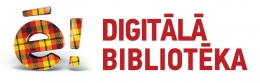 Ko nezināji par Latviju, atrodi digitālajā bibliotēkā!